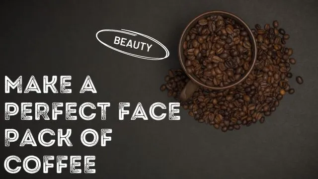 Coffee Face Pack For Glowing Skin