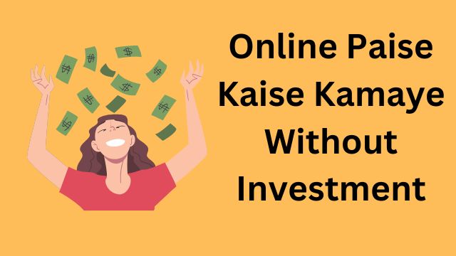 online paise kaise kamaye without investment