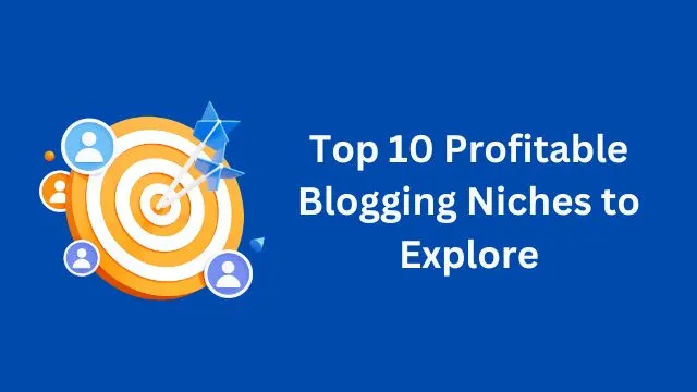 Top 10 Profitable Blogging Niches to Explore